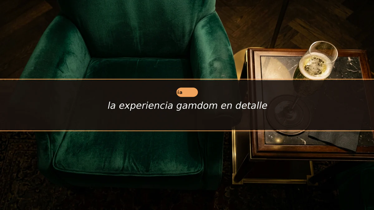 la experiencia gamdom en detalle