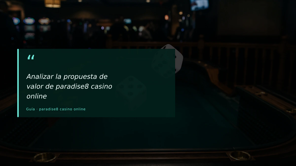 Analizar la propuesta de valor de paradise8 casino online