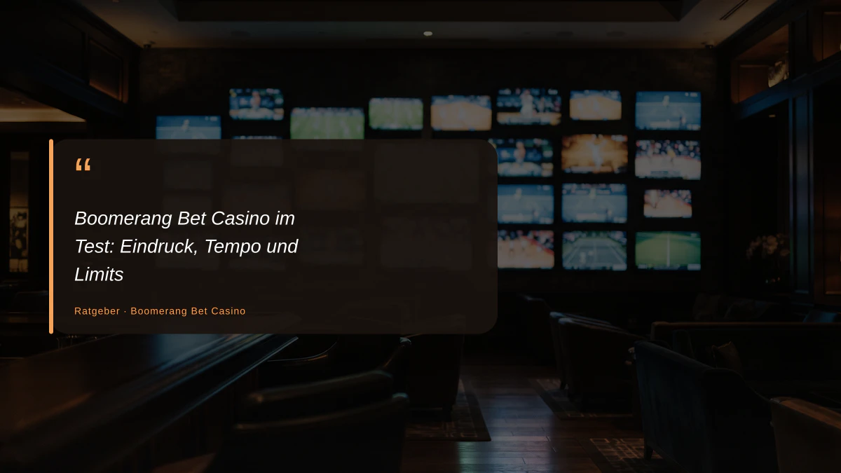Boomerang Bet Casino im Test: Eindruck, Tempo und Limits