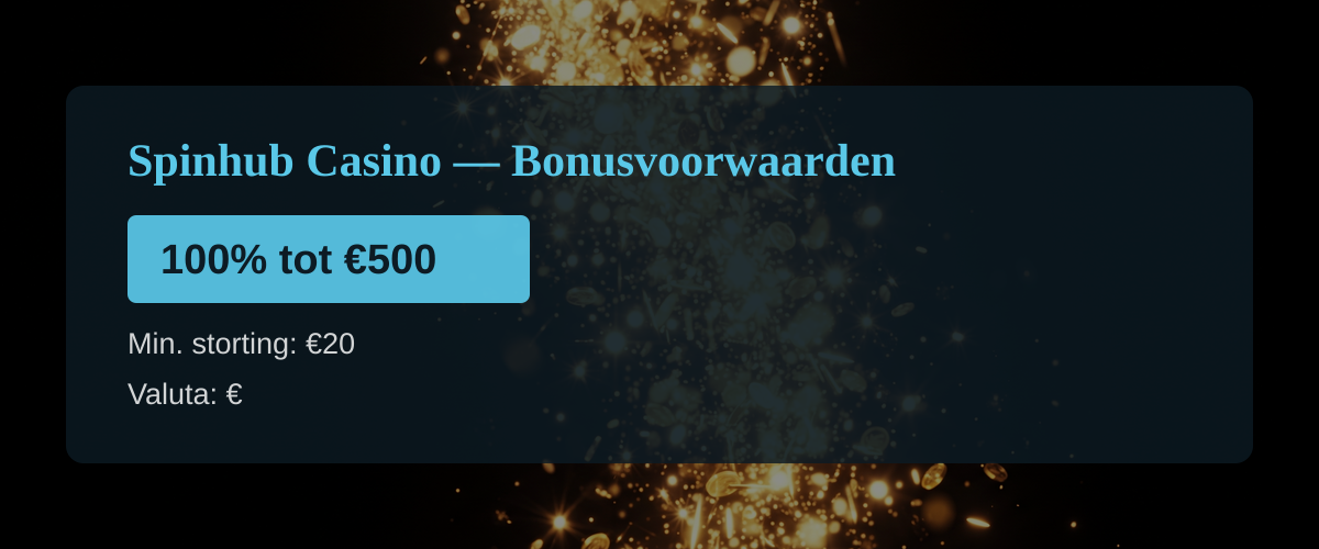 Spinhub Casino � Bonusvoorwaarden: 100% tot �500