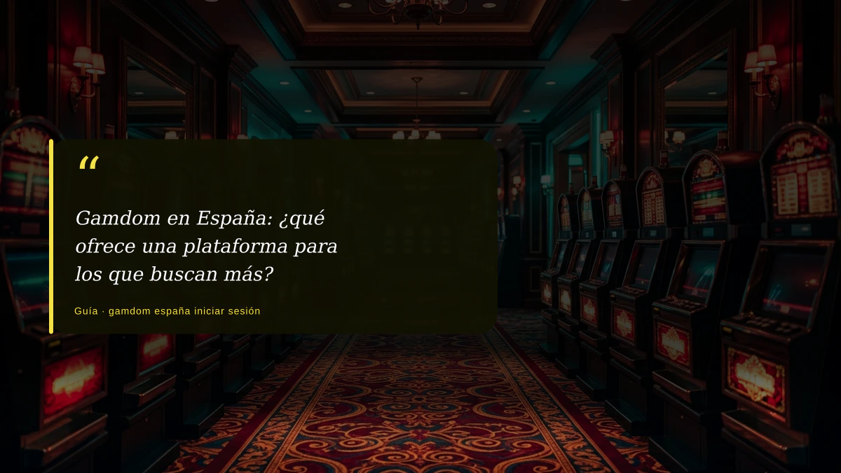 Gamdom en España: ¿qué ofrece una plataforma para los que buscan más?