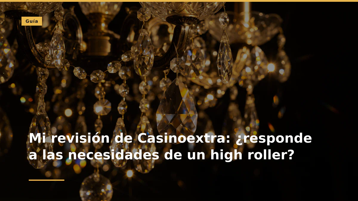Mi revisión de Casinoextra: ¿responde a las necesidades de un high roller?