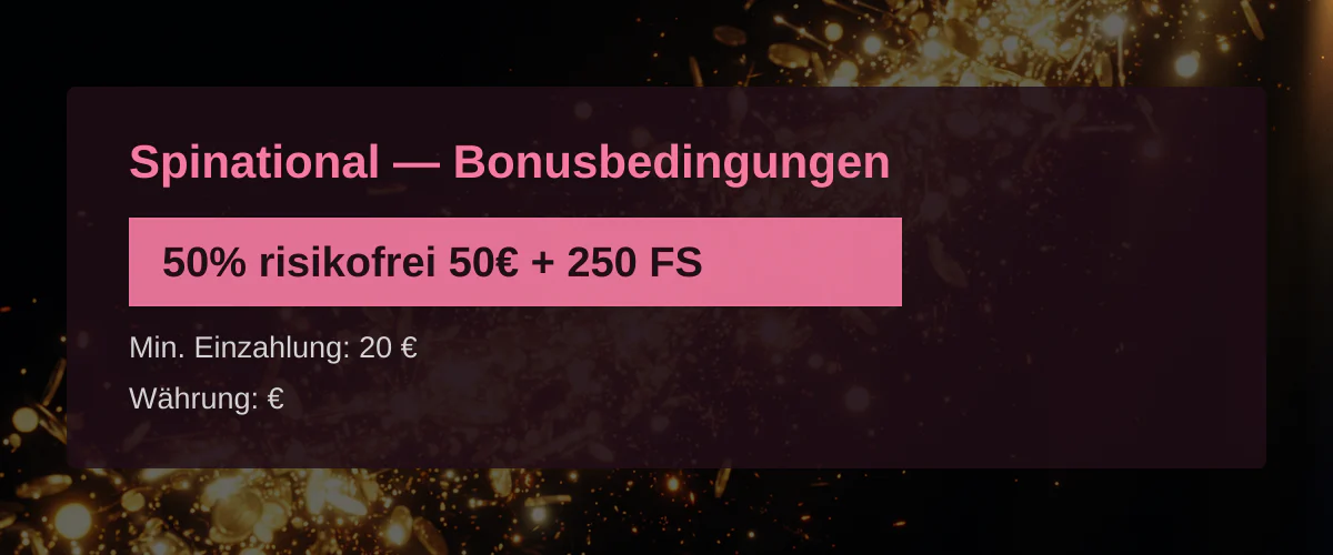 Spinational — Bonusbedingungen: 50% risikofrei 50€ + 250 FS