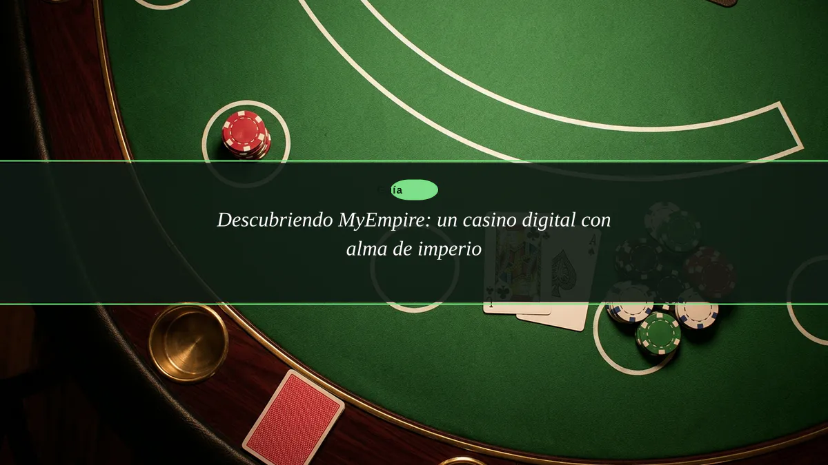 Descubriendo MyEmpire: un casino digital con alma de imperio