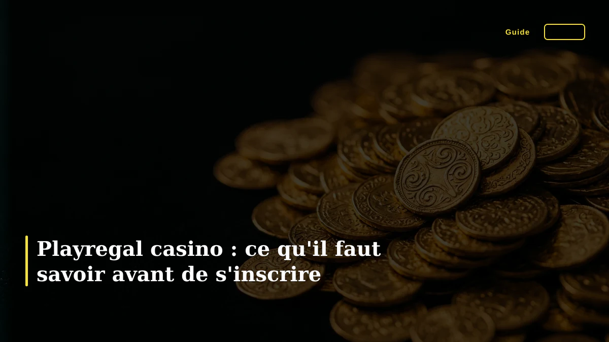 Playregal casino : ce qu'il faut savoir avant de s'inscrire
