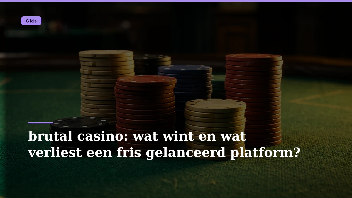 brutal casino: wat wint en wat verliest een fris gelanceerd platform?