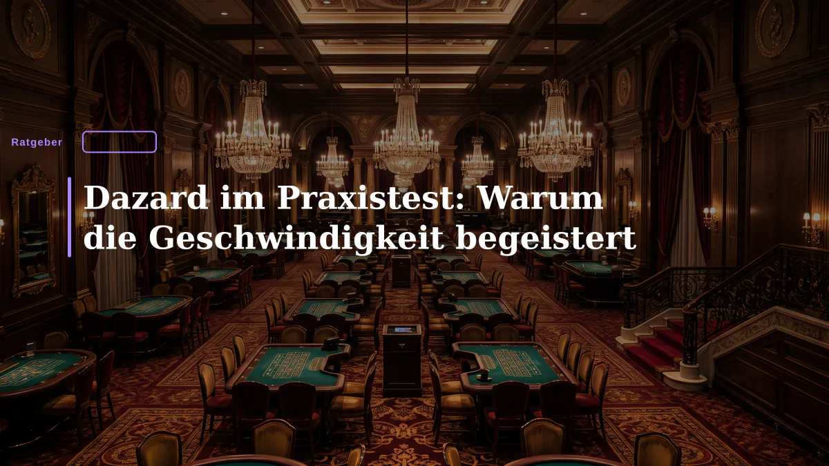 Dazard im Praxistest: Warum die Geschwindigkeit begeistert
