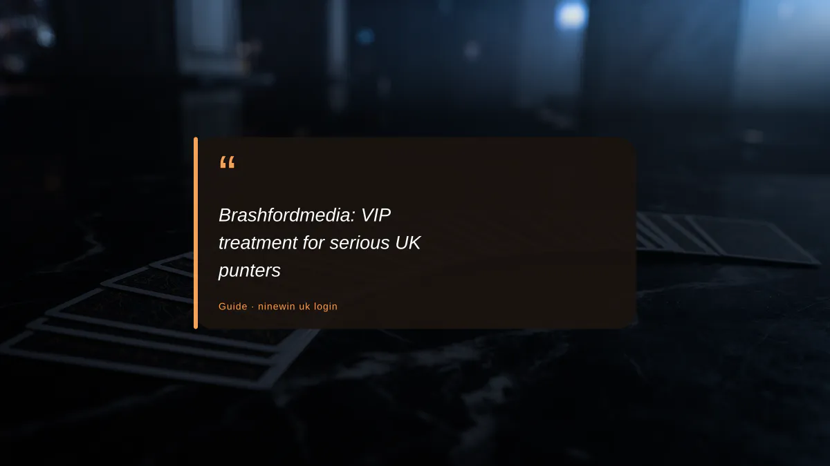 Brashfordmedia: VIP treatment for serious UK punters