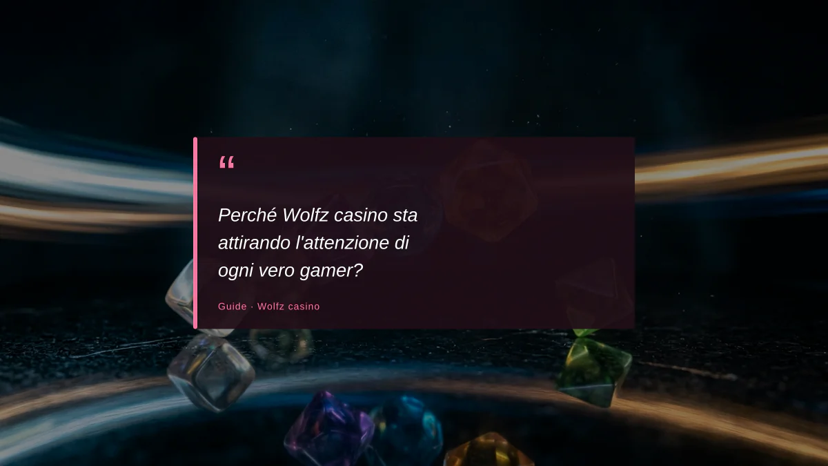 Perché Wolfz casino sta attirando l'attenzione di ogni vero gamer?