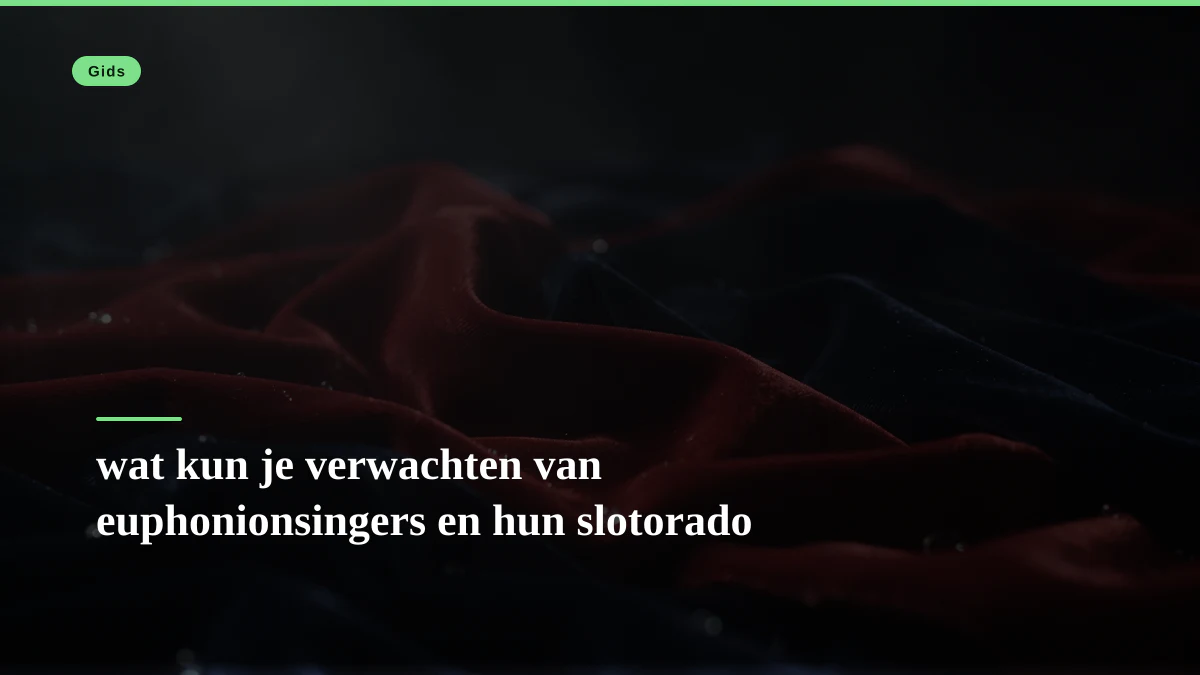 wat kun je verwachten van euphonionsingers en hun slotorado