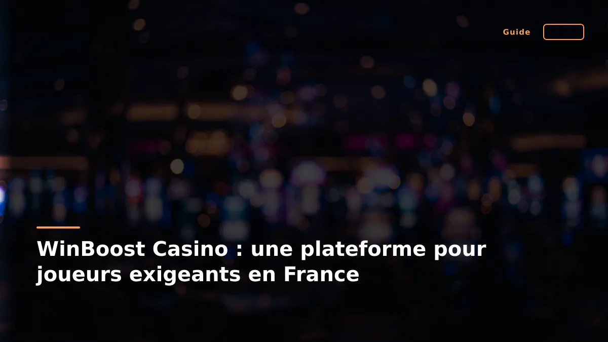 WinBoost Casino : une plateforme pour joueurs exigeants en France
