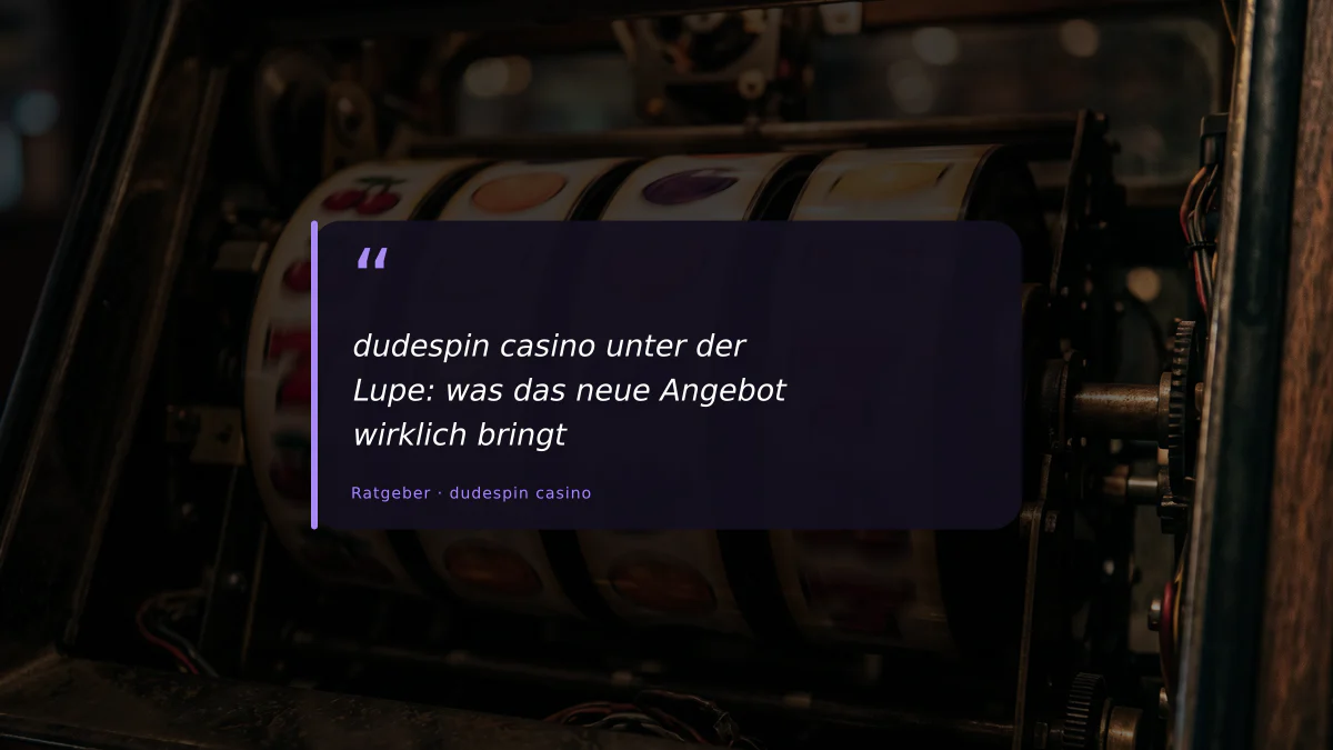 dudespin casino unter der Lupe: was das neue Angebot wirklich bringt