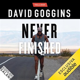 David Goggins – Never finished꞉ Libera la tua mente e vinci la tua guerra con te stesso (2024) (mp3 – 128 kbps)