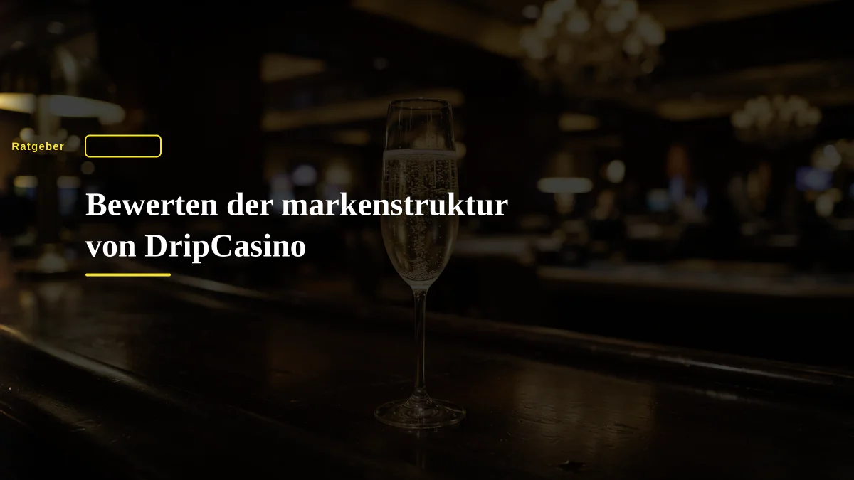 Bewerten der markenstruktur von DripCasino