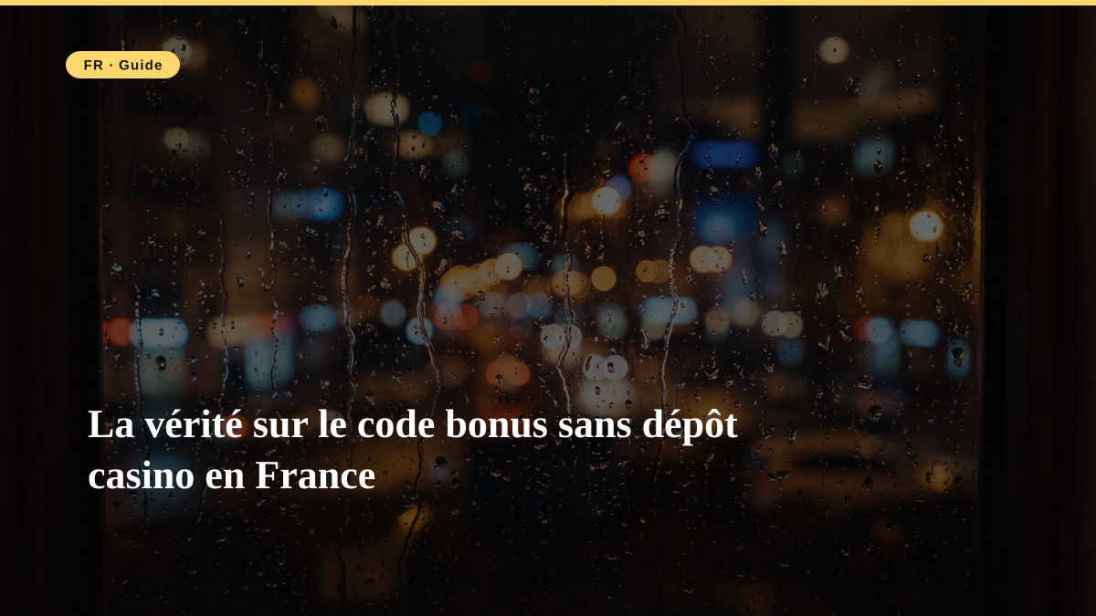 La vérité sur le code bonus sans dépôt casino en France La vérité sur le code bonus sans dépôt casino en France