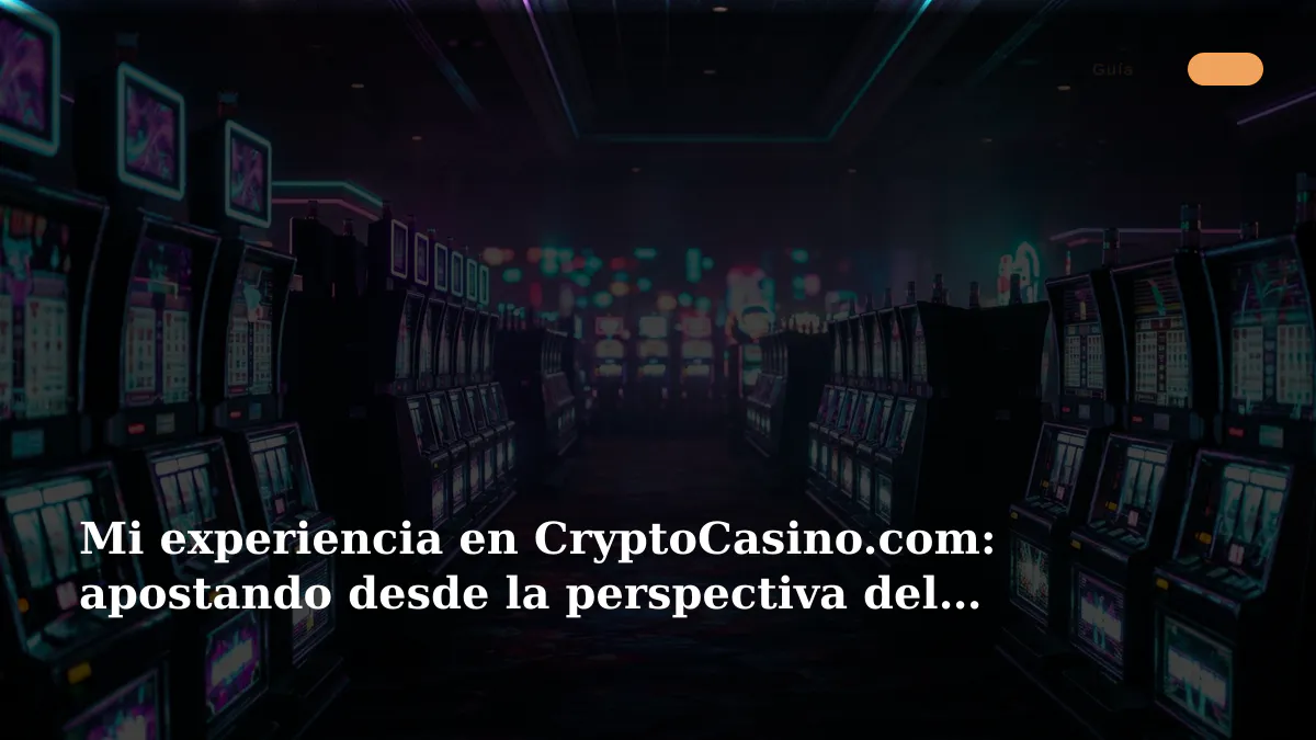 Mi experiencia en CryptoCasino.com: apostando desde la perspectiva del lujo