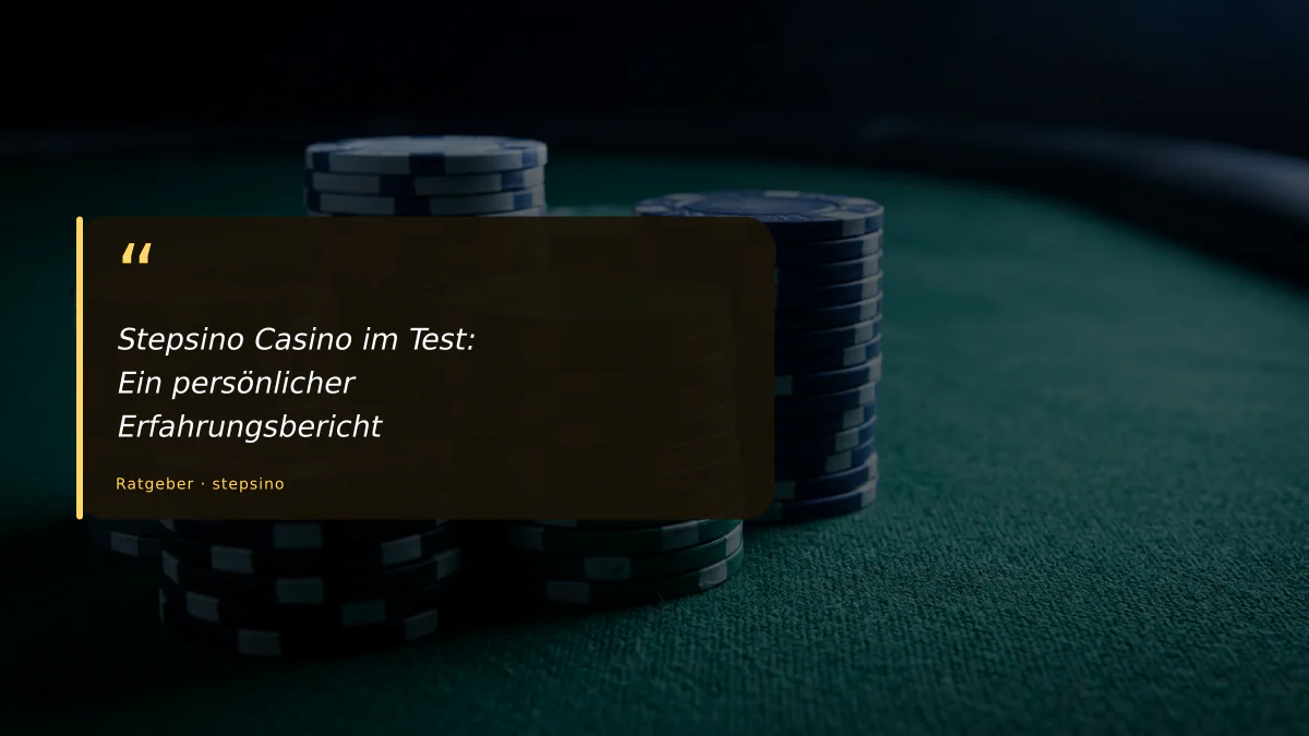 Stepsino Casino im Test: Ein persönlicher Erfahrungsbericht