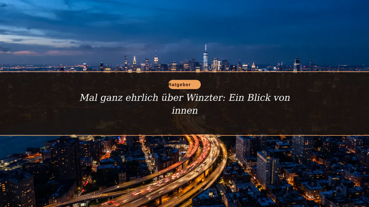 Mal ganz ehrlich über Winzter: Ein Blick von innen