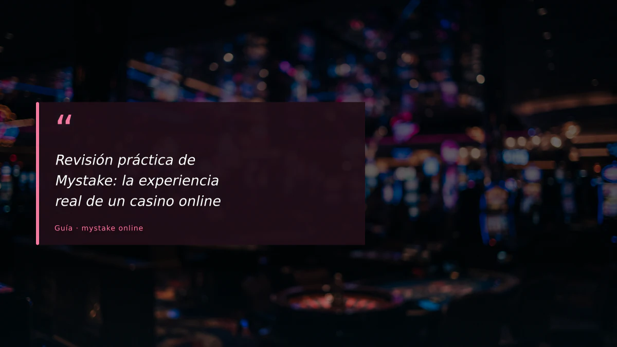 Revisión práctica de Mystake: la experiencia real de un casino online