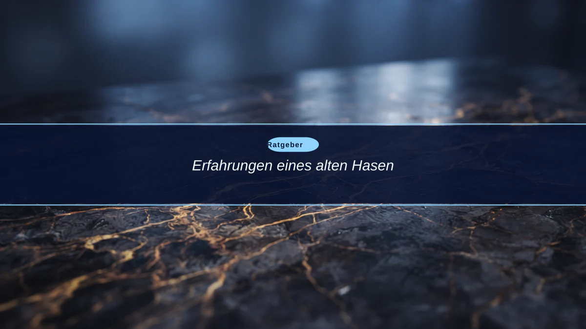 Erfahrungen eines alten Hasen