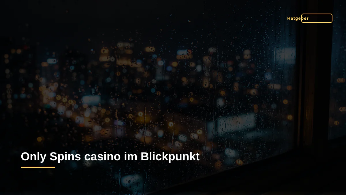 Only Spins casino im Blickpunkt