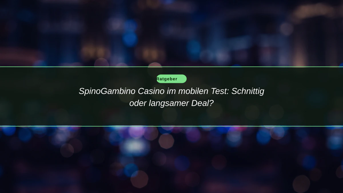 SpinoGambino Casino im mobilen Test: Schnittig oder langsamer Deal?