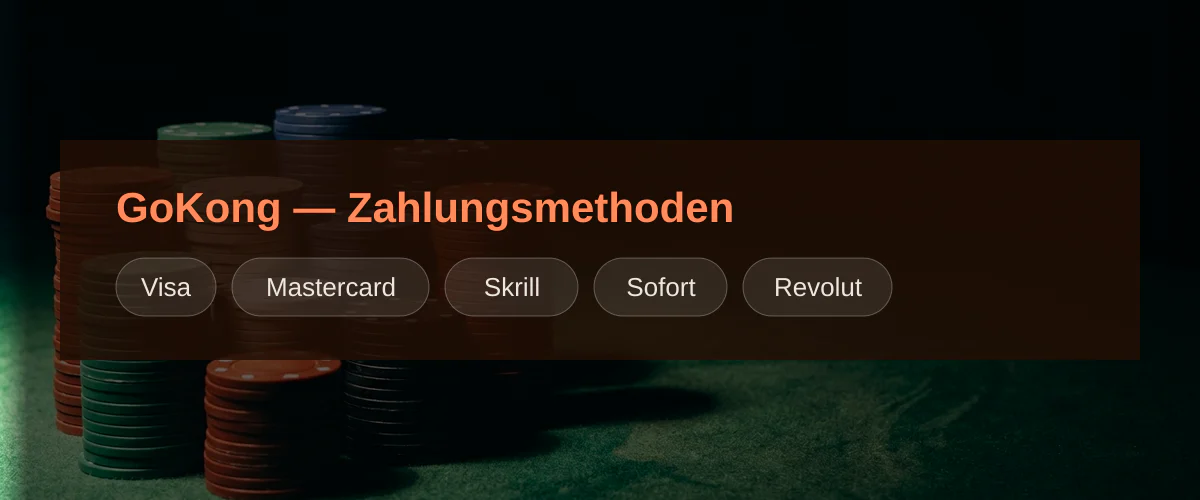GoKong — Zahlungsmethoden: Visa, Mastercard, Skrill, Sofort, Revolut