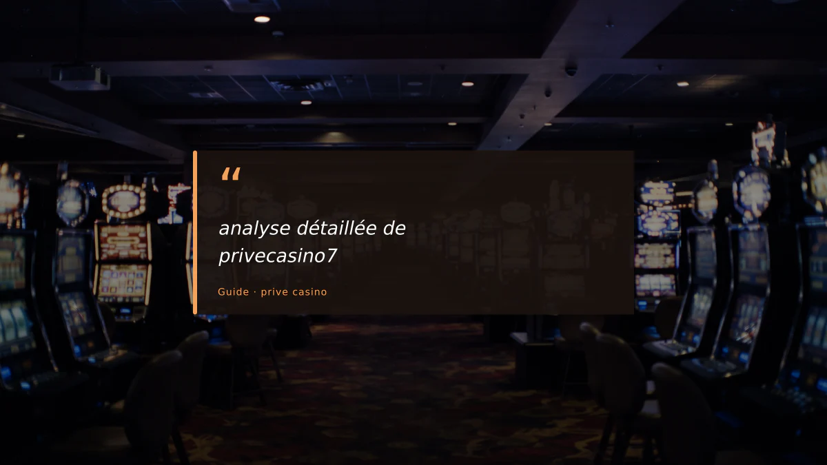 analyse détaillée de privecasino7