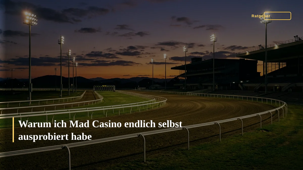 Warum ich Mad Casino endlich selbst ausprobiert habe