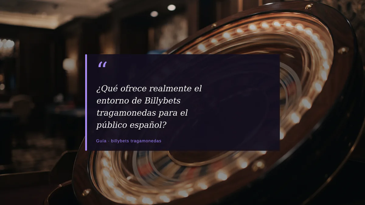 ¿Qué ofrece realmente el entorno de Billybets tragamonedas para el público español?