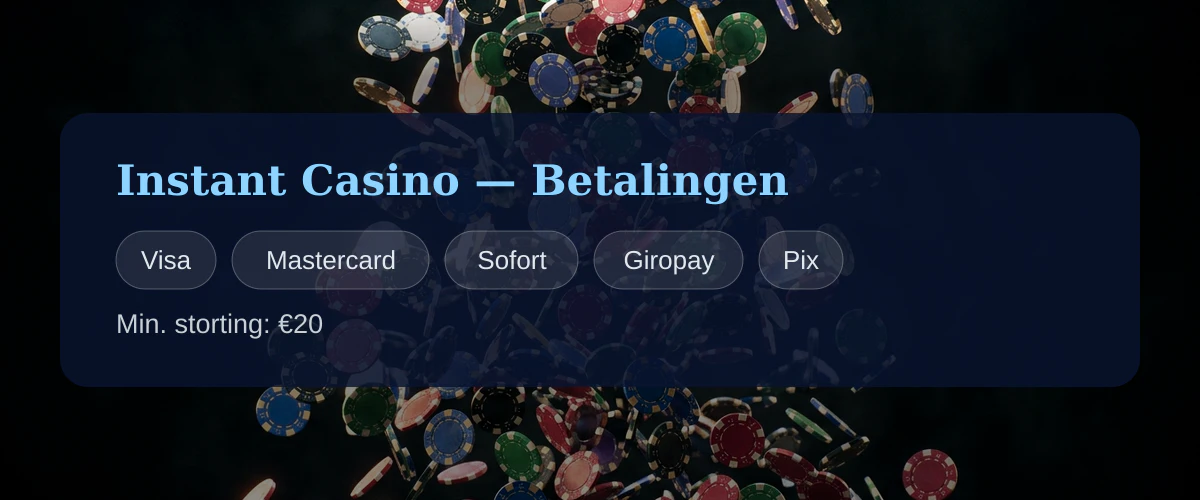 Instant Casino — Betalingen: Visa, Mastercard, Sofort, Giropay, Pix