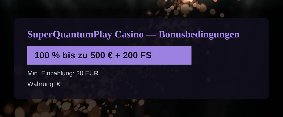 SuperQuantumPlay Casino � Bonusbedingungen: 100 % bis zu 500 � + 200 FS