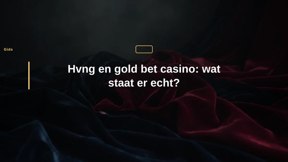 Hvng en gold bet casino: wat staat er echt?