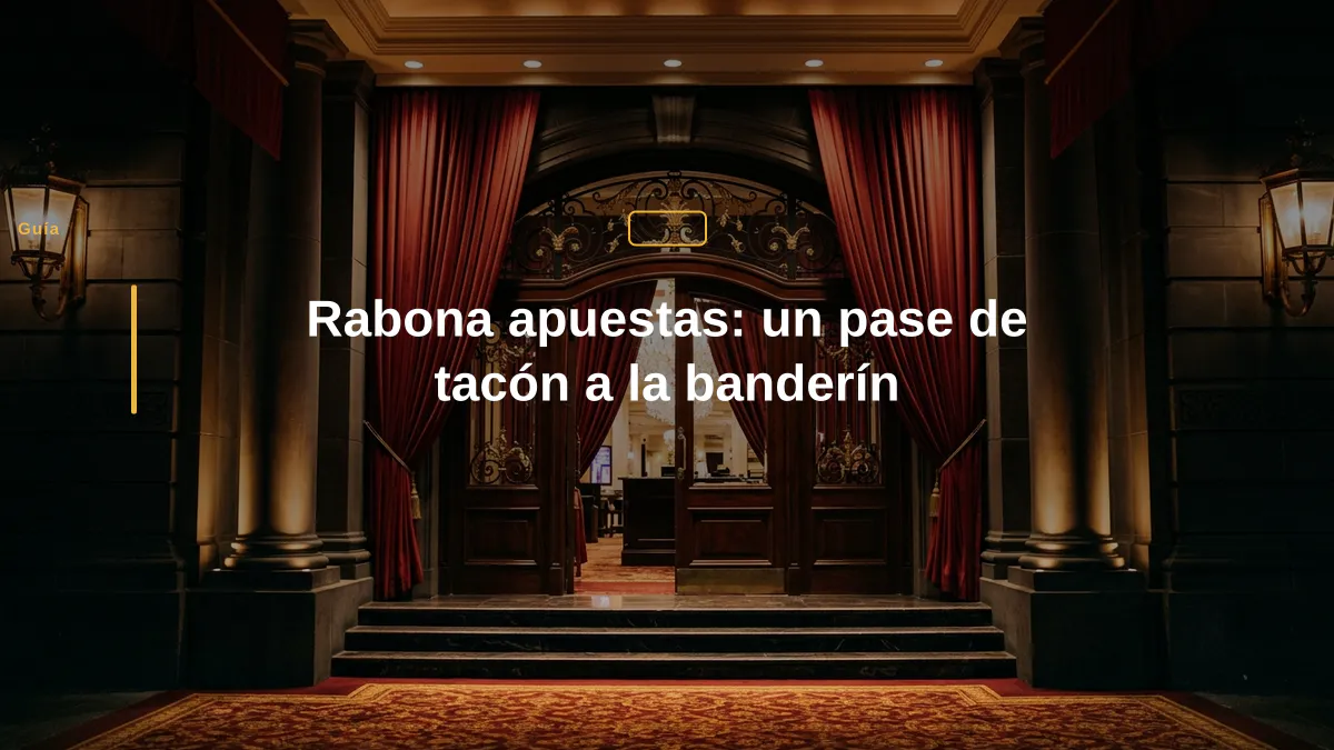 Rabona apuestas: un pase de tacón a la banderín