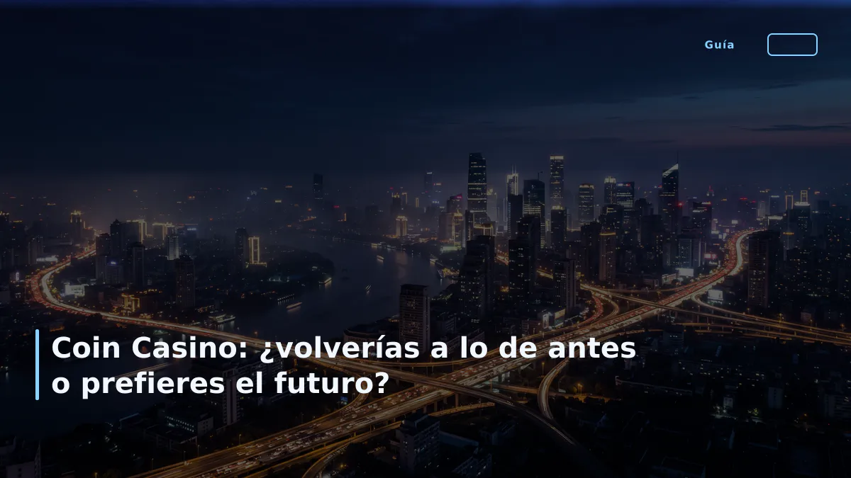 Coin Casino: ¿volverías a lo de antes o prefieres el futuro?