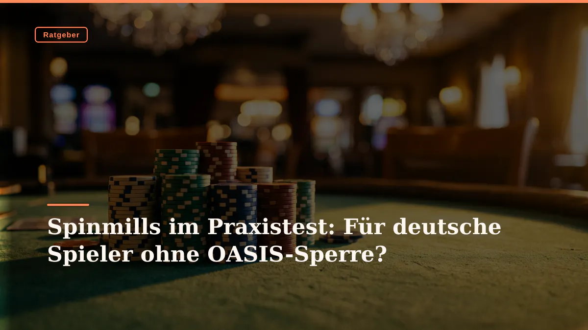 Spinmills im Praxistest: Für deutsche Spieler ohne OASIS-Sperre?