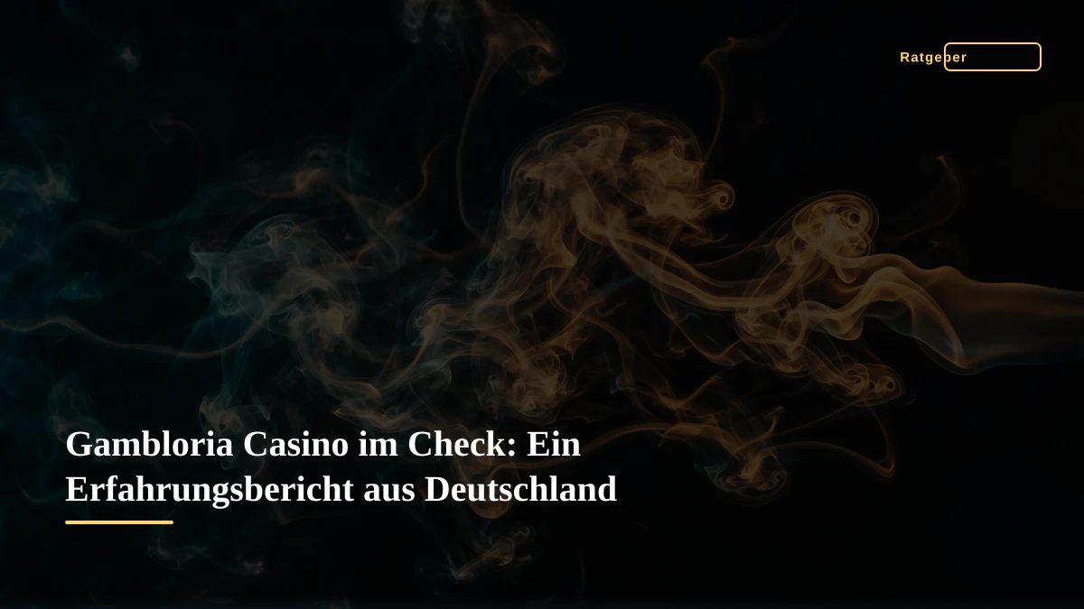 Gambloria Casino im Check: Ein Erfahrungsbericht aus Deutschland