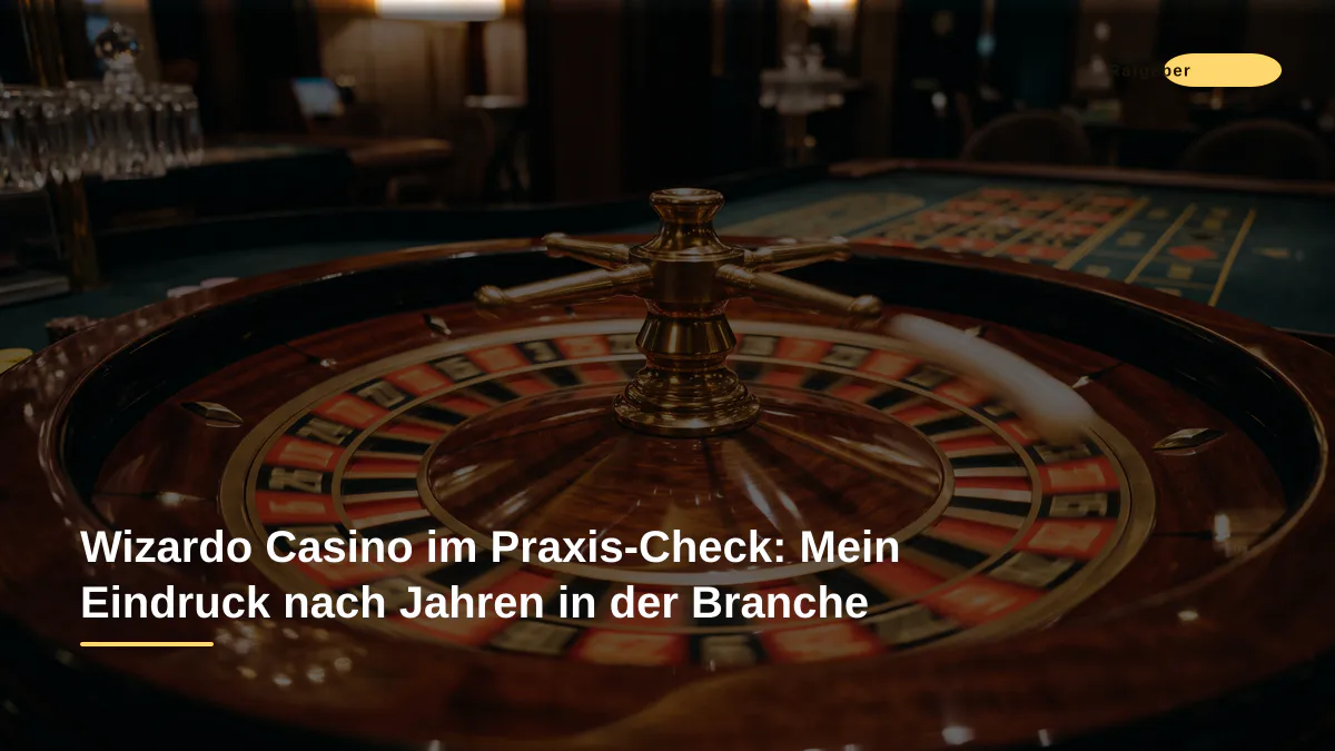 Wizardo Casino im Praxis-Check: Mein Eindruck nach Jahren in der Branche