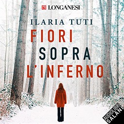 Ilaria Tuti – Fiori sopra l’inferno꞉ I romanzi di Teresa Battaglia 1 (2018) (mp3 – 128 kbps)
