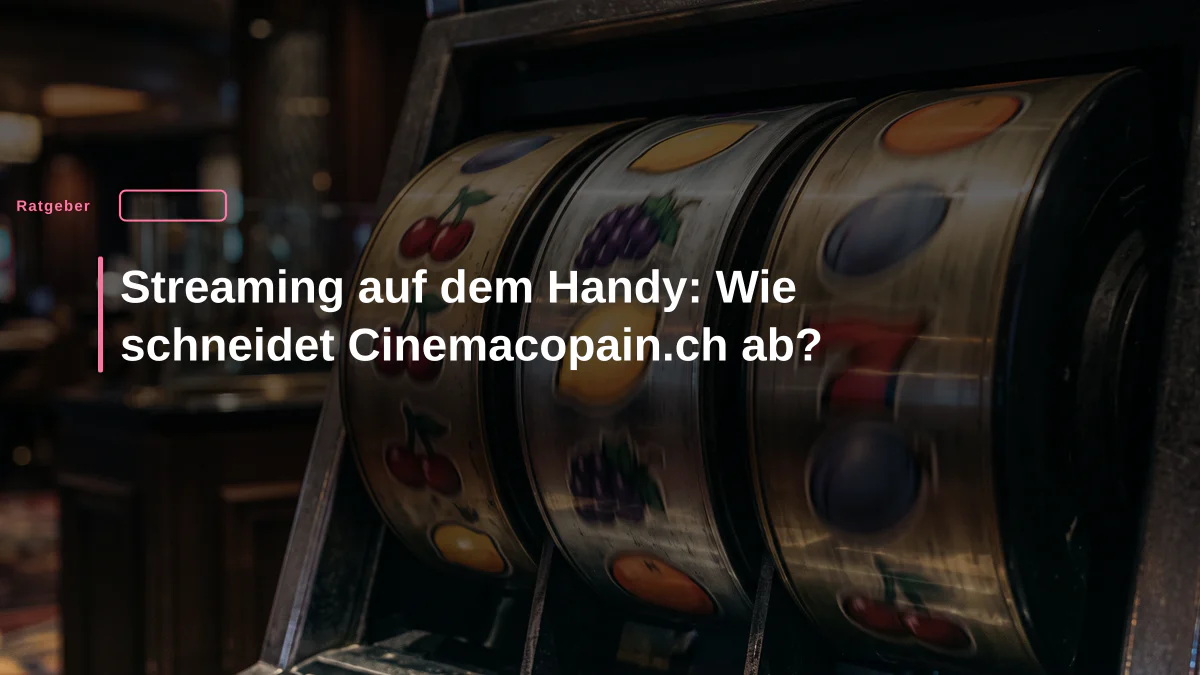 Streaming auf dem Handy: Wie schneidet Cinemacopain.ch ab?
