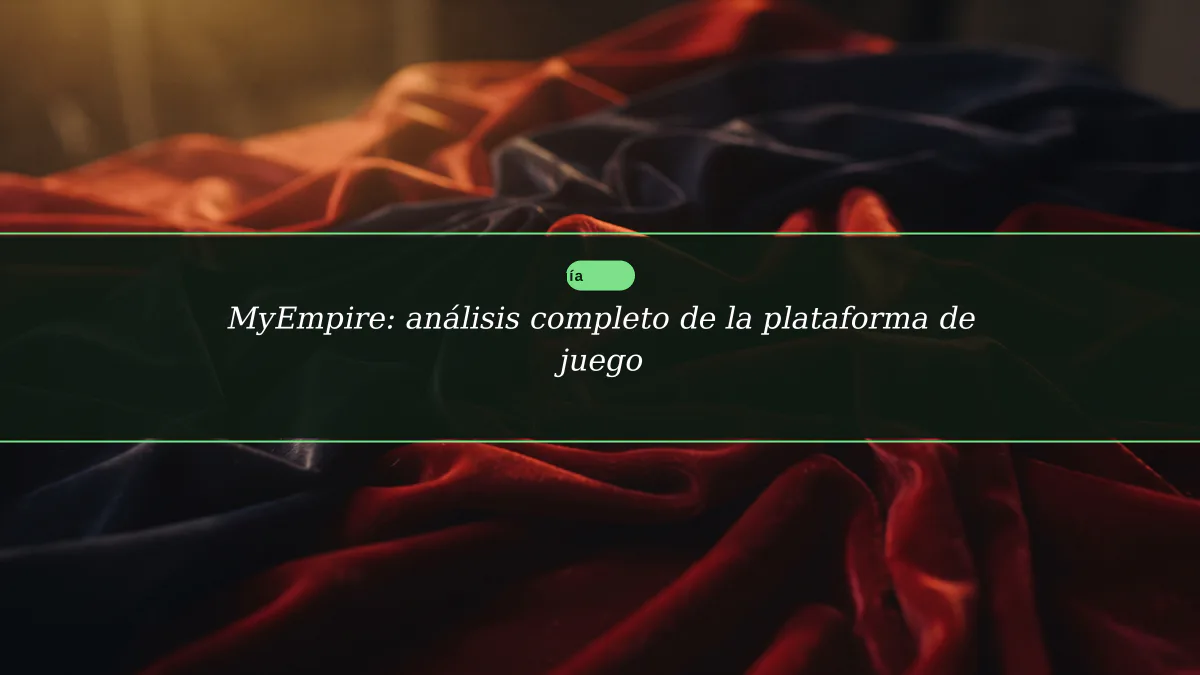 MyEmpire: análisis completo de la plataforma de juego