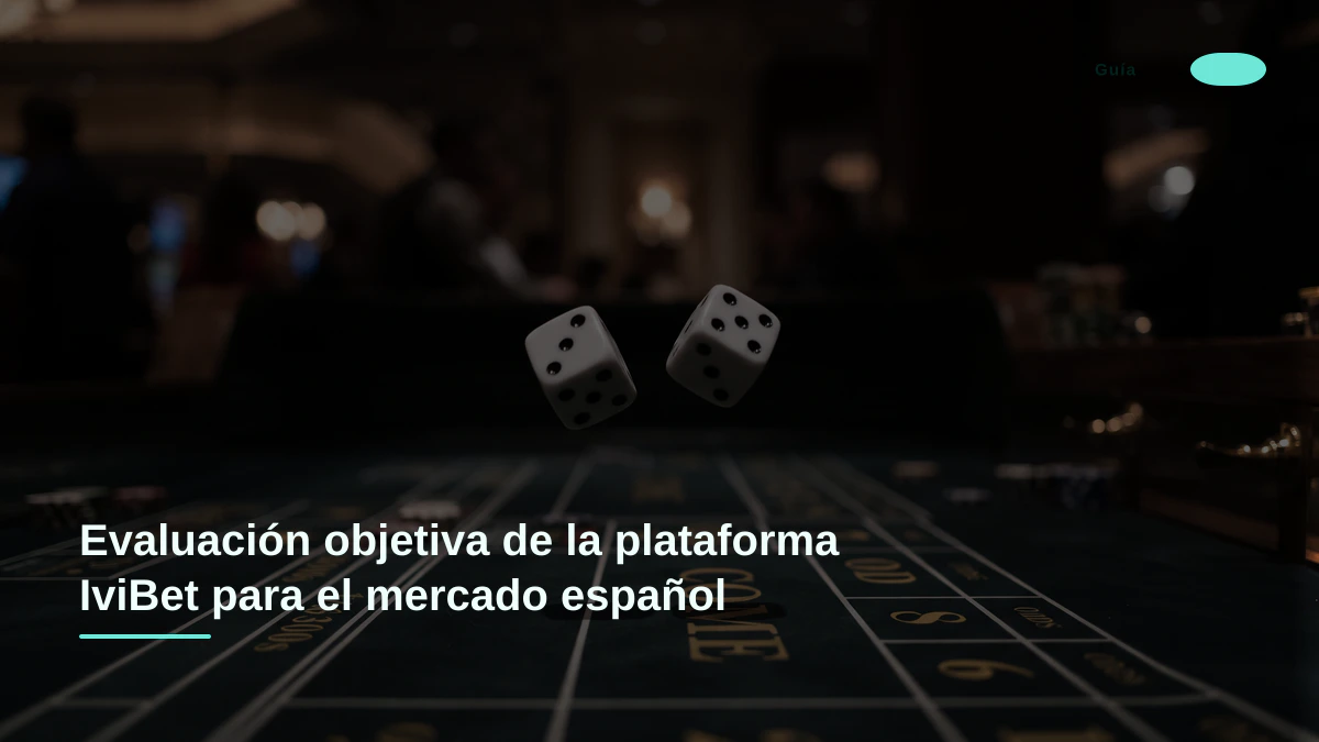 Evaluación objetiva de la plataforma IviBet para el mercado español