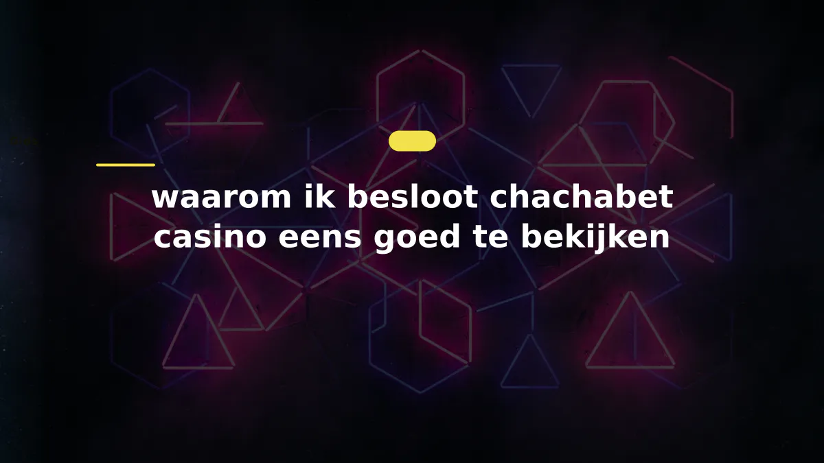 waarom ik besloot chachabet casino eens goed te bekijken
