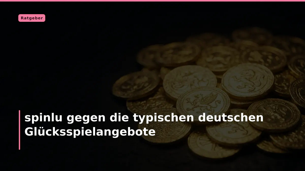 spinlu gegen die typischen deutschen Glücksspielangebote