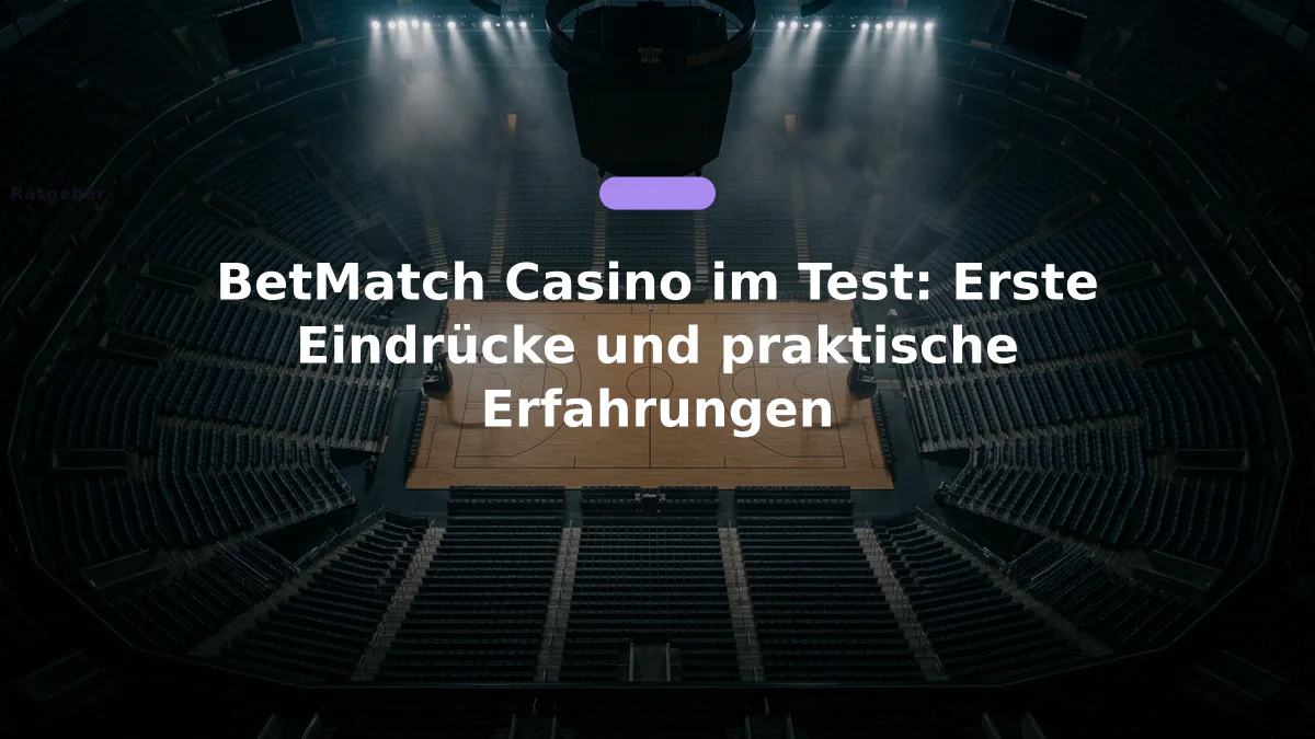 BetMatch Casino im Test: Erste Eindrücke und praktische Erfahrungen