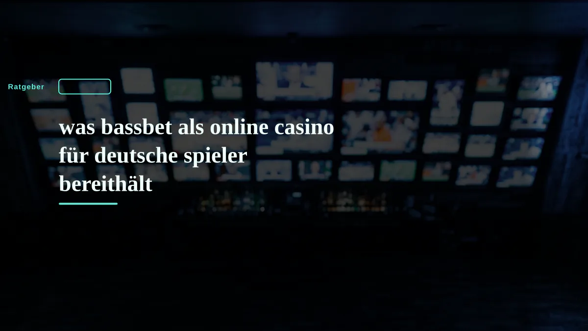 was bassbet als online casino für deutsche spieler bereithält