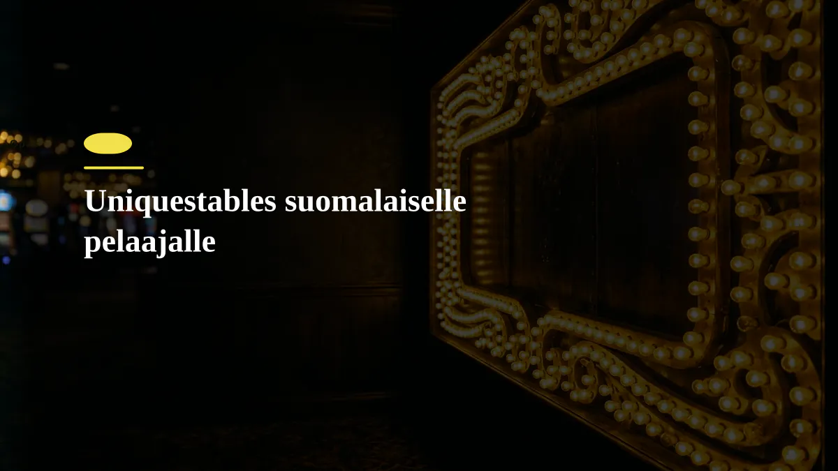 Uniquestables suomalaiselle pelaajalle