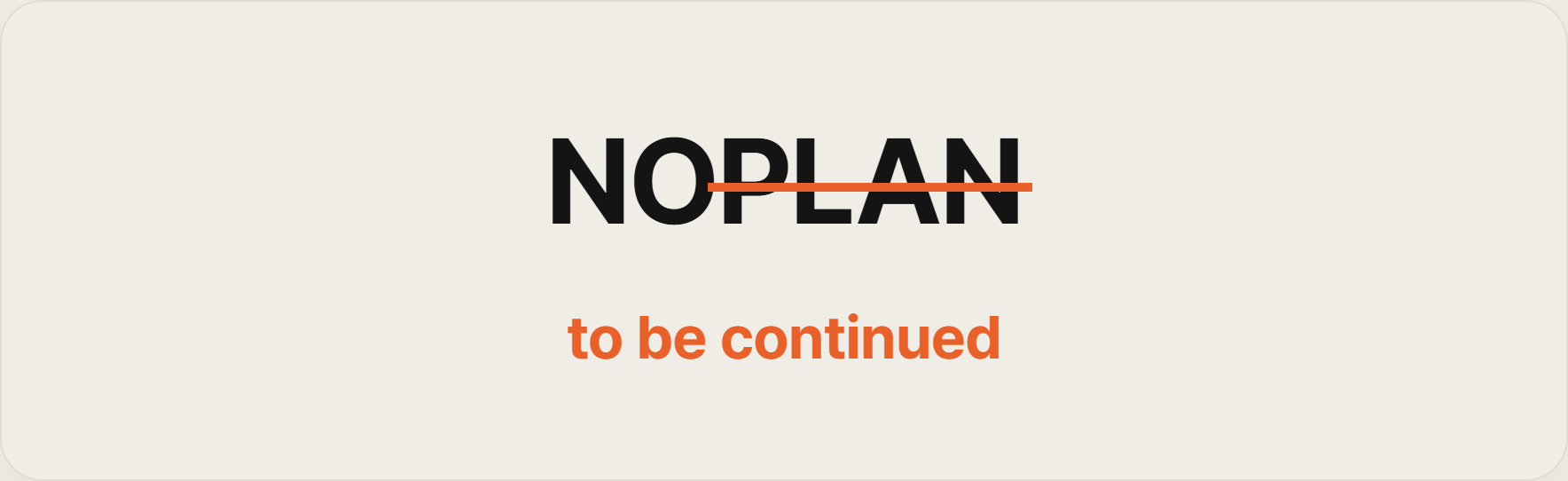 NOPLAN 로고와 to be continued