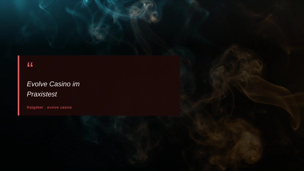 Evolve Casino im Praxistest