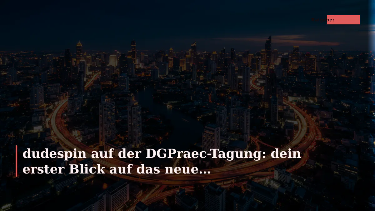 dudespin auf der DGPraec-Tagung: dein erster Blick auf das neue spielkonzept
